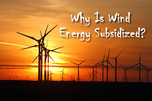 Why Is Wind Energy Subsidized?